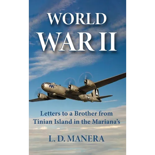 World War II: Letters to a Brother from Tinian Island in the Mariana's