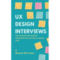 UX Design Interviews: The job guide for passing interviews and getting UX Design jobs.