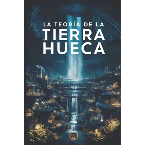 La Teoría de la Tierra Hueca: La Realidad Oculta Bajo Nuestros Pies