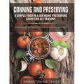 Canning and Preserving: A Simple Food In A Jar Home Preserving Guide for All Seasons: Bonus: Food Storage Tips for Meat, Dairy and Eggs