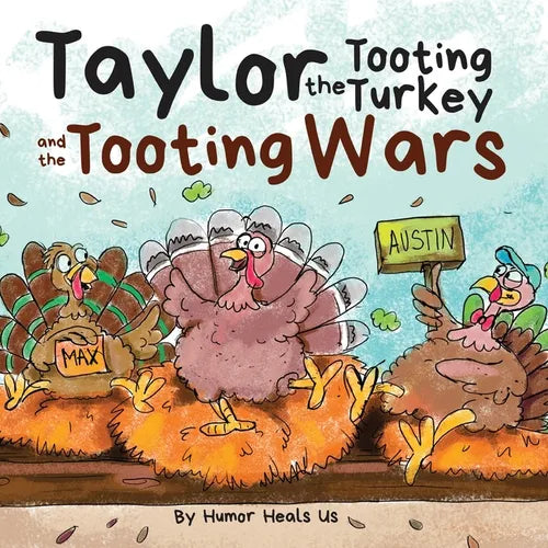 Taylor the Tooting Turkey and the Tooting Wars: A Story About Turkeys Who Toot (Fart) - Paperback