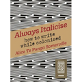Always Italicise: How to Write While Colonised