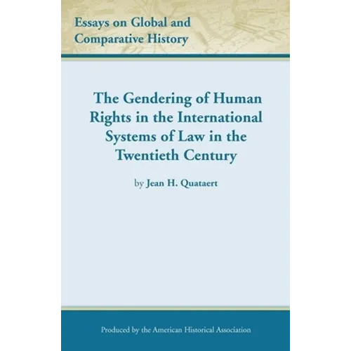 The Gendering of Human Rights in the International Systems of Law in the Twentieth Century