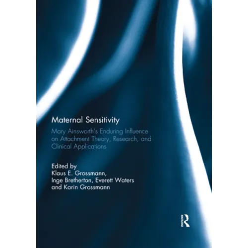 Maternal Sensitivity: Mary Ainsworth's Enduring Influence on Attachment Theory, Research, and Clinical Applications
