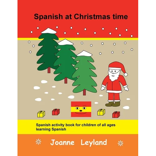 Spanish at Christmas time: Spanish activity book for children of all ages learning Spanish