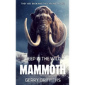 Deep In The Wild: Mammoth