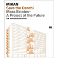 Mikan: Save the Danchi: Mass Estates, a Project of the Future