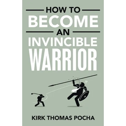 How to Become an Invincible Warrior
