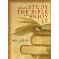 How to Study the Bible and Enjoy It