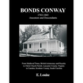 Bonds Conway: 1763-1843 Ancestors and Descendants, From Medieval Times, British Aristocracy and Royalty to Christ Church Parish, Lancaster County, Vir