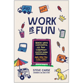 Work Is Fun: Seven Ways a Successful Ice Pop Company Makes Work Meaningful and How You Can Too