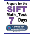 Prepare for the SIFT Math Test in 7 Days: A Quick Study Guide with Two Full-Length SIFT Math Practice Tests