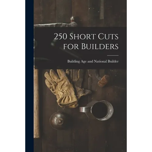 250 Short Cuts for Builders