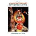 A Maddening Disregard for the Passage of Time / Poems