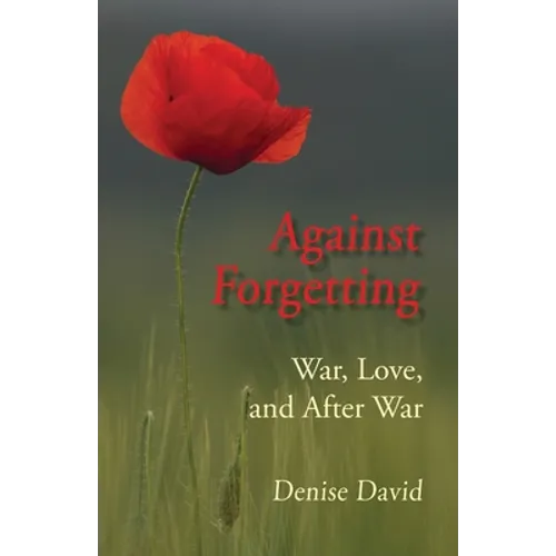 Against Forgetting: War, Love, and After War