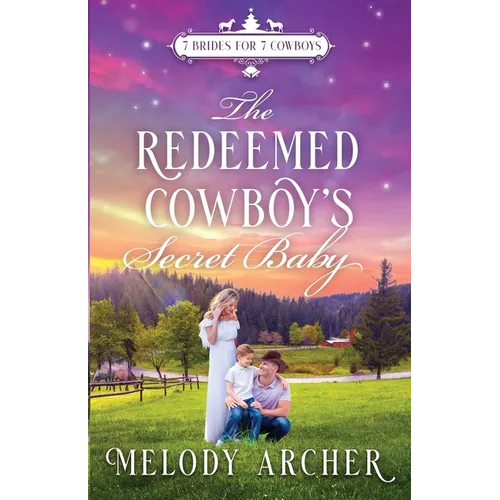 The Redeemed Cowboy's Secret Baby: Refuge Mountain Ranch Christmas