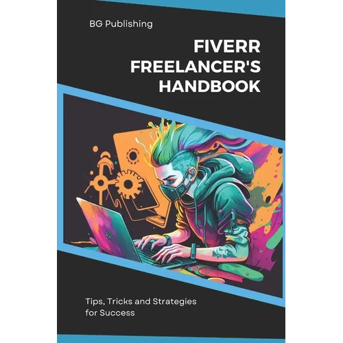 The Fiverr Freelancer's Handbook: Tips, Tricks, and Strategies for Success