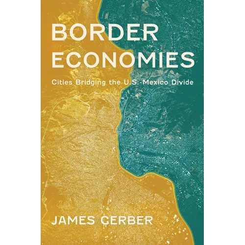 Border Economies: Cities Bridging the U.S.-Mexico Divide