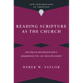 Reading Scripture as the Church: Dietrich Bonhoeffer's Hermeneutic of Discipleship