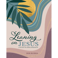 Leaning on Jesus: A Study of God's Strength