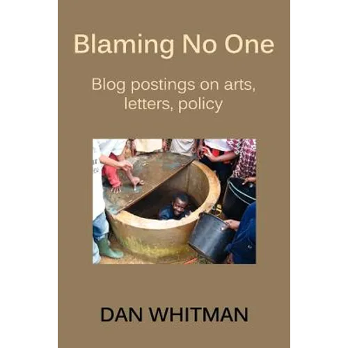 Blaming No One: Blog Postings on Arts, Letters, Policy