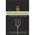 Urban Homesteading: Non-Consumer Culture in a Consumerist World