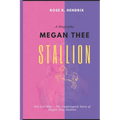 Megan Thee Stallion: Hot Girl Meg The Unapologetic Story of Megan Thee Stallion