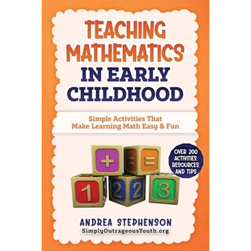 Teaching Mathematics In Early Childhood: Simple Activities That Make Learning Math Easy & Fun