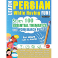 Learn Persian While Having Fun! - For Adults: Easy to Advanced - Study 100 Essential Thematics with Word Search Puzzles - Vol.1