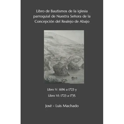 Libro de Bautismos de la iglesia parroquial de Nuestra Señora de la Concepción del Realejo de Abajo: libro V: 1696 a 1723 y Libro VI: 1723 a 1735.