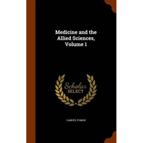 Medicine and the Allied Sciences, Volume 1
