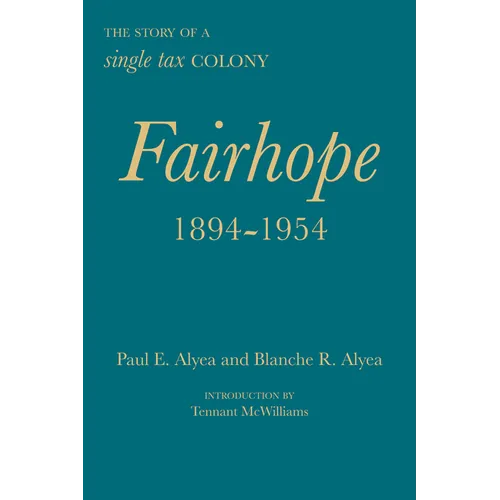 Fairhope, 1894-1954: The Story of a Single Tax Colony