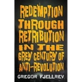 Redemption through Retribution in the Grey Century of Anti-Revolution
