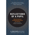 Reflections of a Pupil: What Your Med School and Ophthalmology Textbooks Can't Teach You (But What Your Mentors, Colleagues and Patients Will)