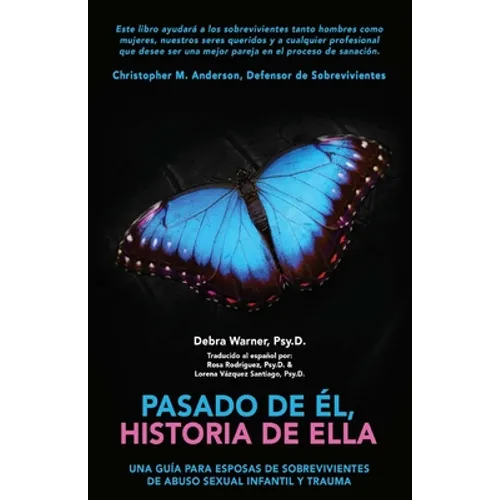 Pasado de Él, historia de Ella: Un Guía para Esposas de Sobrevivientes de Abuso Sexual Infantil y Trauma