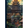 The Extension of the French Influence Over Indo-China
