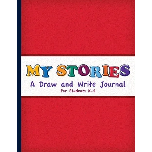 My Stories: A Draw And Write Journal For Students K-2: Primary Composition Half Page Lined Paper with Drawing Space (8.5" x 11" No