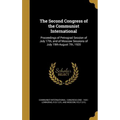 The Second Congress of the Communist International: Proceedings of Petrograd Session of July 17th, and of Moscow Sessions of July 19th-August 7th, 192