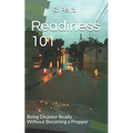 Readiness 101: Being Disaster Ready Without Becoming a Prepper
