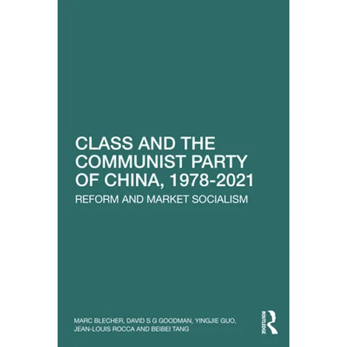 Class and the Communist Party of China, 1978-2021: Reform and Market Socialism