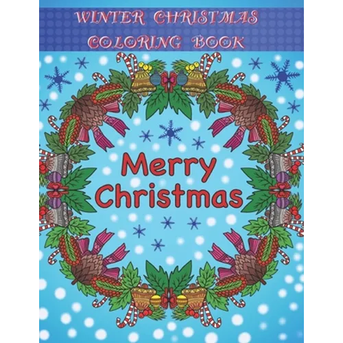 Winter / Christmas Coloring Book: Adult Coloring Fun, Stress Relief Relaxation and Escape