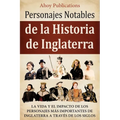 Personajes notables de la historia de Inglaterra: La vida y el impacto de los personajes más importantes de Inglaterra a través de los siglos