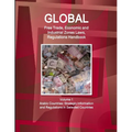 Global Free Trade, Economic and Industrial Zones Laws, Regulations Handbook Volume 1 - Arabic Countries: Strategic Information and Regulations in Sele