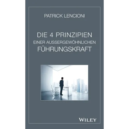 Die 4 Prinzipien Einer Aussergewöhnlichen Führungskraft