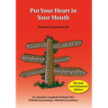 Put Your Heart in Your Mouth: Natural Treatment for Atherosclerosis, Angina, Heart Attack, High Blood Pressure, Stroke, Arrhythmia, Peripheral Vascula