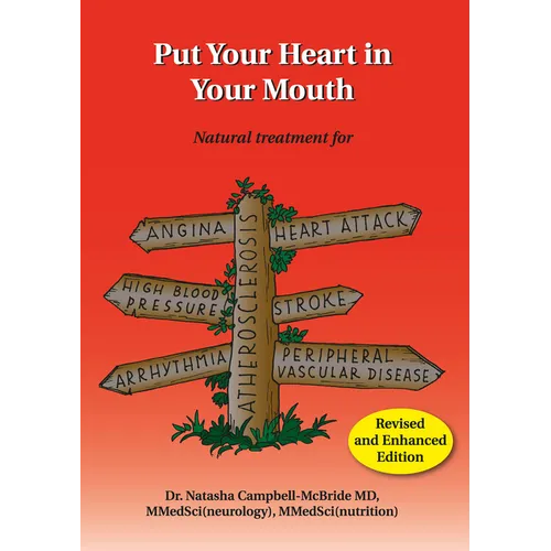 Put Your Heart in Your Mouth: Natural Treatment for Atherosclerosis, Angina, Heart Attack, High Blood Pressure, Stroke, Arrhythmia, Peripheral Vascula