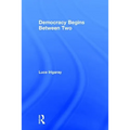 Democracy Begins Between Two