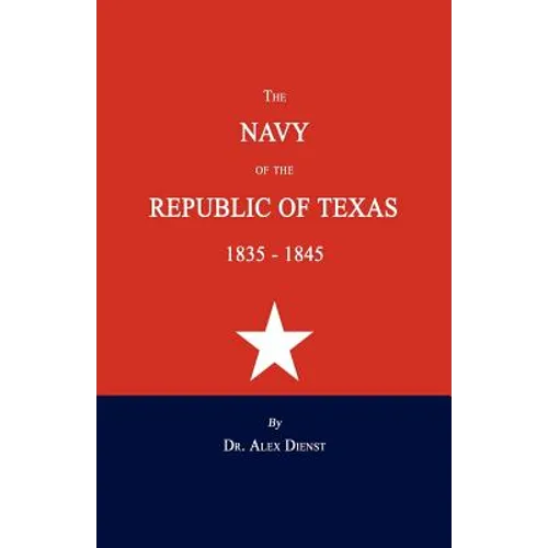 The Navy of the Republic of Texas 1835-1845