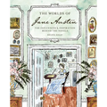 The Worlds of Jane Austen: The Influences and Inspiration Behind the Novels