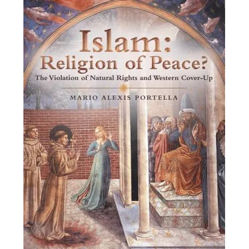 Islam: Religion of Peace?: The Violation of Natural Rights and Western Cover-Up
